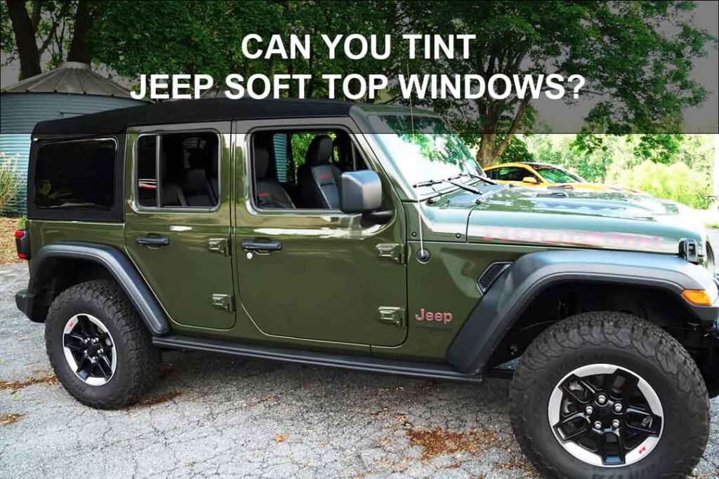 Can you tint jeep soft top windows