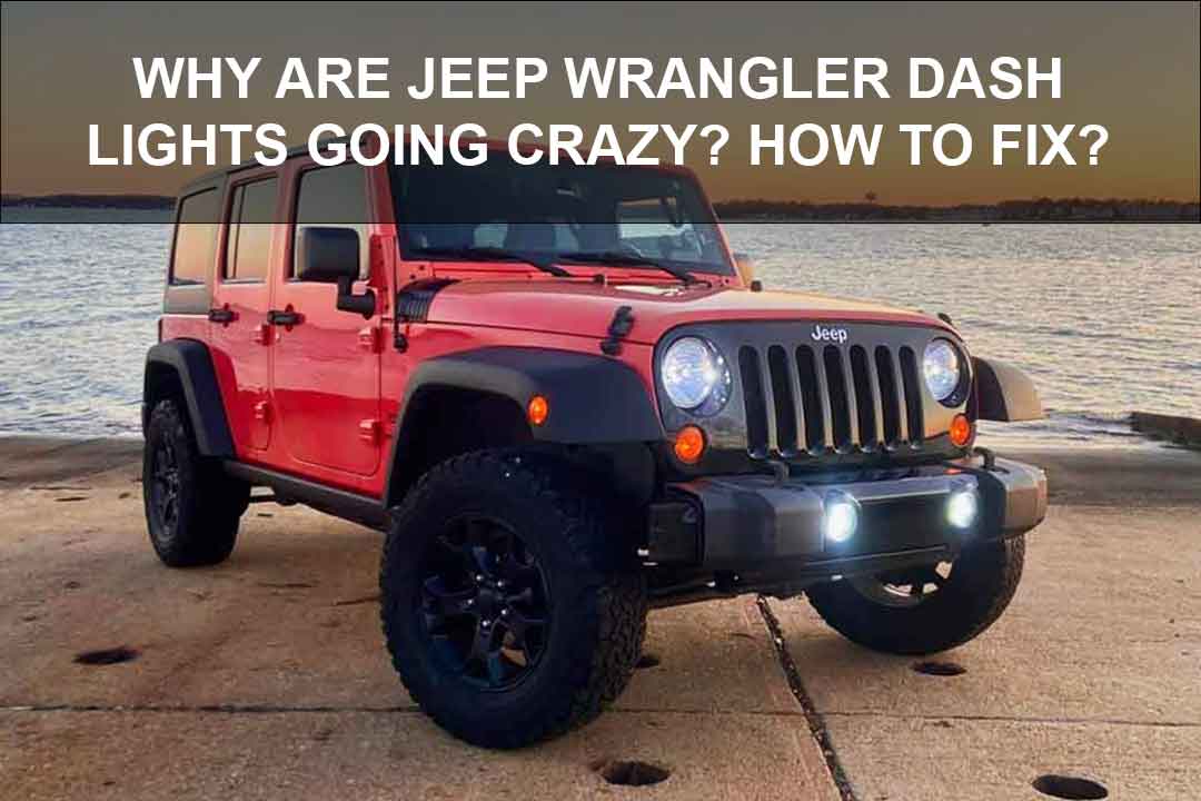Why are Jeep Wrangler Dash Lights Going Crazy? How to Fix?