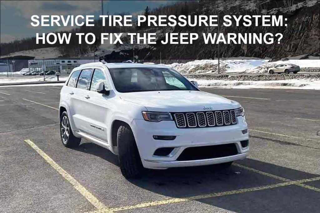 Service Tire Pressure System Jeep Warning: How to Fix?