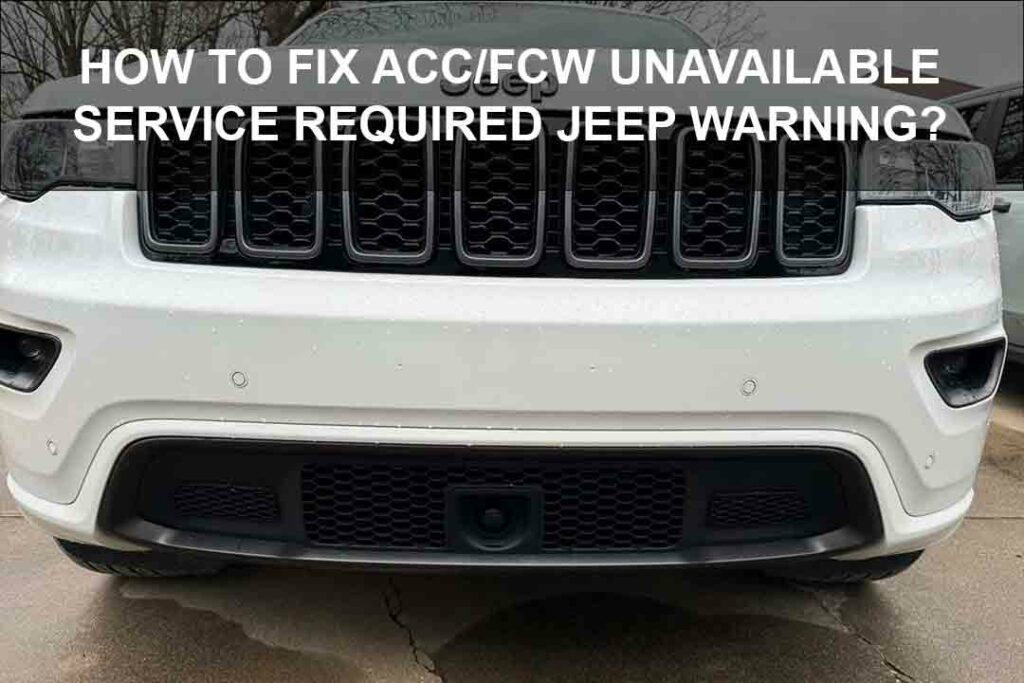 How to Fix ACC/Fcw Unavailable Service Required Jeep Warning?