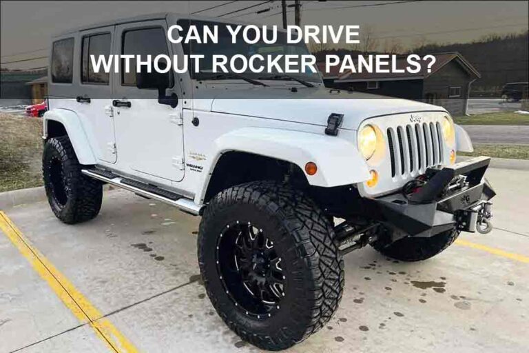 Can You Drive Without Rocker Panels? [Explained]