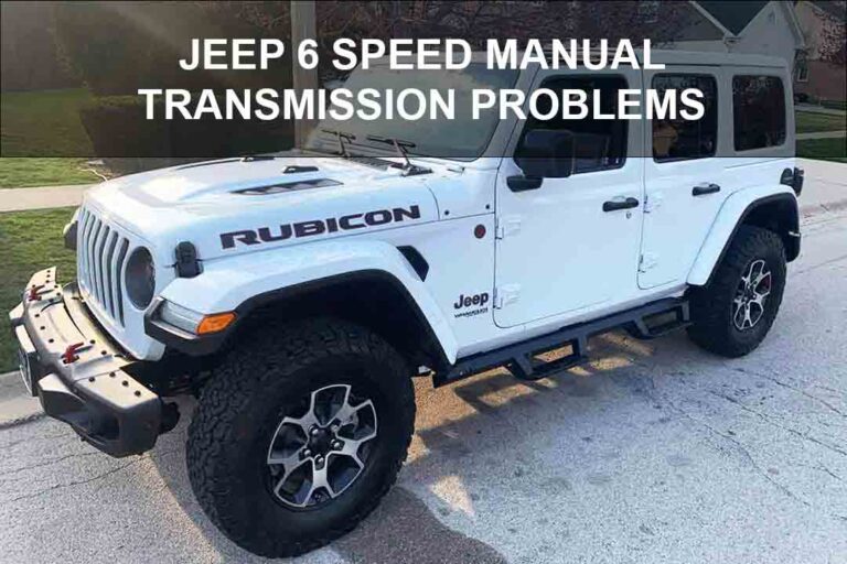 Jeep 6 Speed Manual Transmission Problems: A Comprehensive Guide