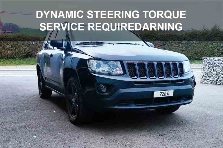 Dynamic Steering Torque Service Required: 7 Tips To Fix The Warning