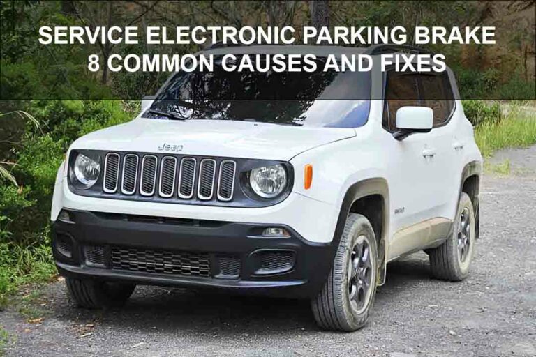 Service Electronic Parking Brake: 8 Common Causes And Fixes