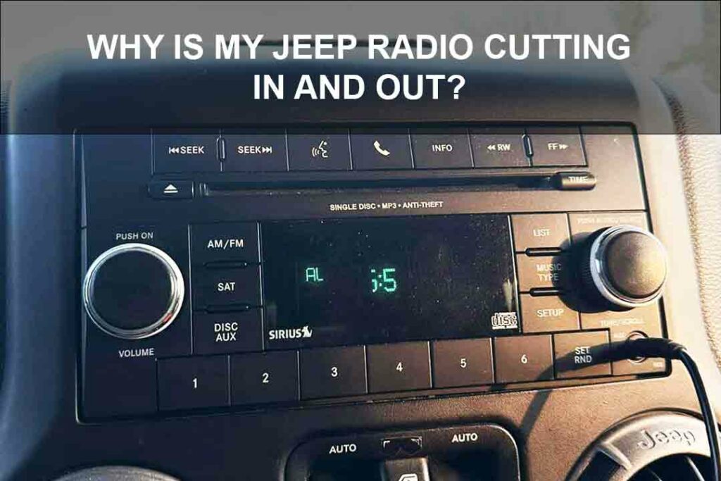 Why Is My Jeep Radio Cutting In and Out?