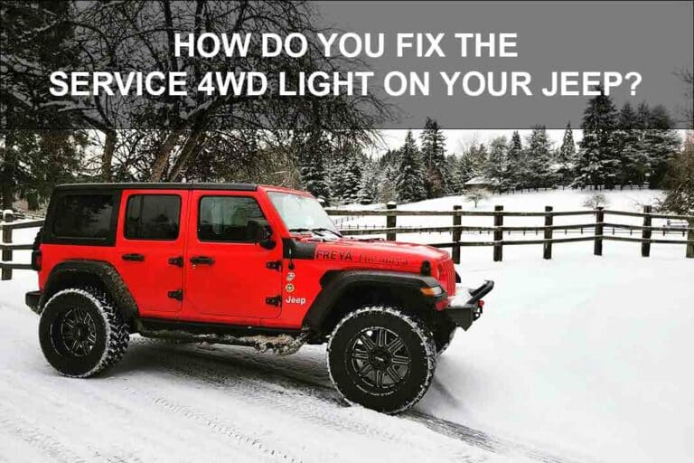 How Do You Fix the Service 4WD Light on Your Jeep? (Solved)